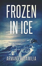 Book cover for "Frozen In Ice" by Armand Rosamilia