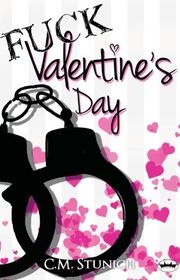 Book cover for "Fuck Valentine's Day" by C M Stunich