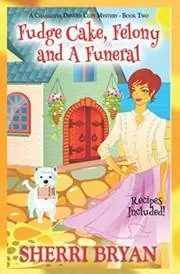 Fudge Cake, Felony and a Funeral