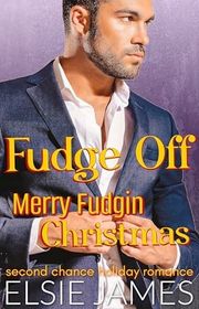 Book cover for "Fudge Off: Merry Fudgin' Christmas" by Elsie James