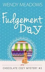 Book cover for "Fudgement Day" by Wendy Meadows