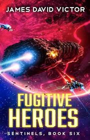 Book cover for "Fugitive Heroes" by James David Victor