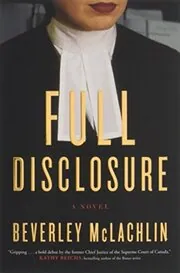 Book cover for "Full Disclosure" by Beverley McLachlin