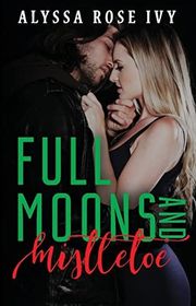 Book cover for "Full Moons and Mistletoe" by Alyssa Rose Ivy