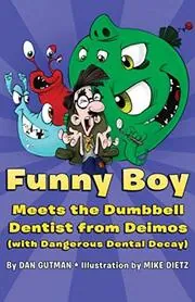 Book cover for "Funny Boy Meets the Dumbbell Dentist from Deimos (with Dangerous Dental Decay" by Dan Gutman