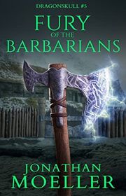 Book cover for "Fury of the Barbarians" by Jonathan Moeller