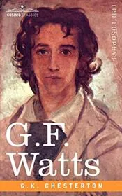 Book cover for "G.F. Watts" by Gilbert Keith Chesterton