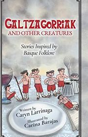 Book cover for "Galtzagorriak and Other Creatures" by Caryn Larrinaga