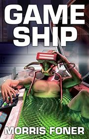 Book cover for "Game Ship" by EM Foner