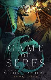 Book cover for "Game of Serfs: Book Five" by Michael Anderle