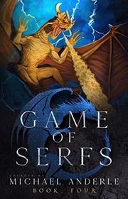 Book cover for "Game of Serfs: Book Four" by Michael Anderle