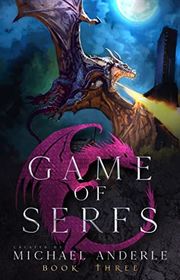 Book cover for "Game of Serfs: Book Three" by Michael Anderle