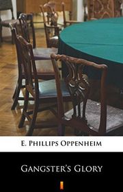 Book cover for "Gangster's Glory" by E Phillips Oppenheim
