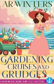 Book cover for "Gardening Cruises and Grudges" by AR Winters