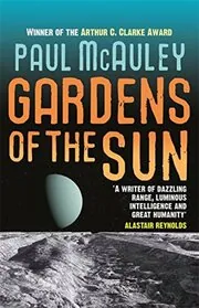 Book cover for "Gardens of the Sun" by Paul J McAuley