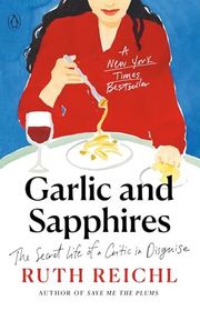 Book cover for "Garlic and Sapphires" by Ruth Reichl