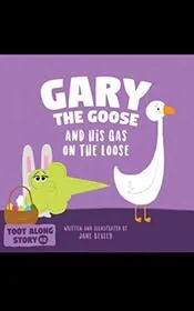 Gary The Goose And His Gas On The Loose