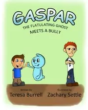 Book cover for "Gaspar, the Flatulating Ghost Meets a Bully" by Teresa Burrell