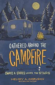 Book cover for "Gathered Around the Campfire" by Melody Carlson