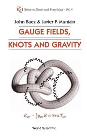 Book cover for "Gauge Fields, Knots and Gravity" by John C. Baez and Javier P. Muniain