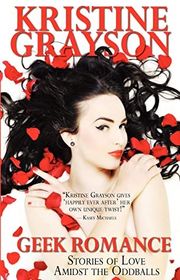 Book cover for "Geek Romance" by Kristine Kathryn Rusch