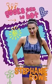 Book cover for "Geeks Can Be Hot" by Stephanie Rowe