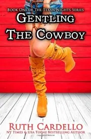 Book cover for "Gentling the Cowboy" by Ruth Cardello