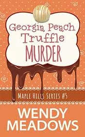 Book cover for "Georgia Peach Truffle Murder" by Wendy Meadows