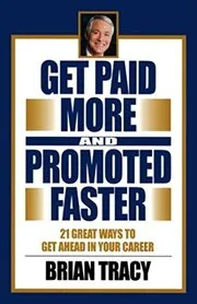 Book cover for "Get Paid More and Promoted Faster"