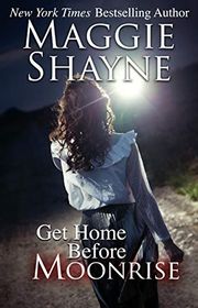 Book cover for "Get Home Before Moonrise" by Maggie Shayne