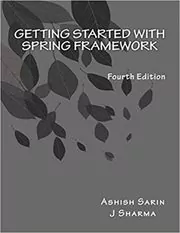 Book cover for "Getting started with Spring Framework" by J Sharma