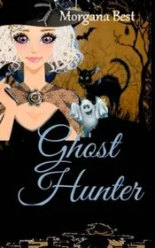 Book cover for "Ghost Hunter" by Morgana Best