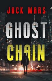 Book cover for "Ghost Chain" by Jack Mars