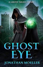 Book cover for "Ghost Eye" by Jonathan Moeller