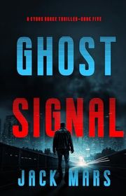 Book cover for "Ghost Signal" by Jack Mars