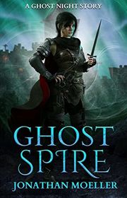 Book cover for "Ghost Spire" by Jonathan Moeller