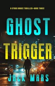 Book cover for "Ghost Trigger" by Jack Mars
