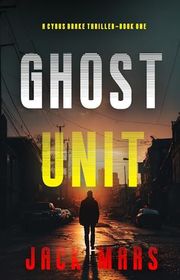 Book cover for "Ghost Unit" by Jack Mars