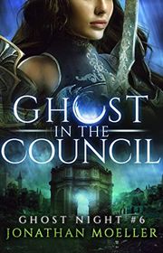 Book cover for "Ghost in the Council" by Jonathan Moeller