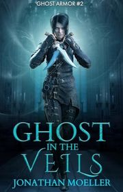 Book cover for "Ghost in the Veils" by Jonathan Moeller