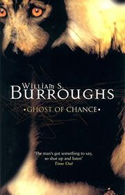 Book cover for "Ghost of Chance" by William S Burroughs