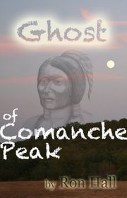 Book cover for "Ghost of Comanche Peak" by Ron Hall