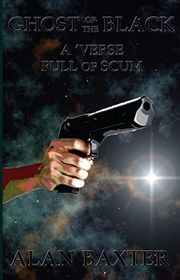 Book cover for "Ghost of the Black" by Alan Baxter