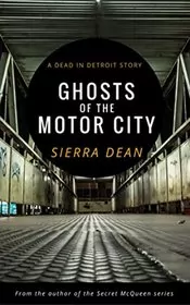 Book cover for "Ghosts of the Motor City" by Sierra Dean