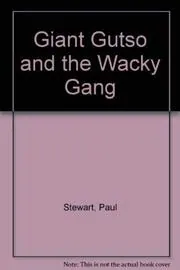 Book cover for "Giant Gutso and the Wacky Gang" by Paul Stewart