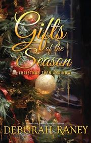 Book cover for "Gifts of the Season: Christmas Then and Now" by Deborah Raney
