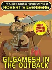 Book cover for "Gilgamesh in the Outback" by Robert Silverberg