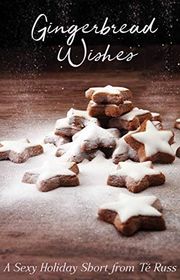 Book cover for "Gingerbread Wishes" by Te Russ