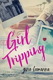 Book cover for "Girl Tripping" by Gina LaManna