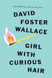 Book cover for "Girl With Curious Hair" by David Foster Wallace